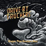 Drive-By Truckers - Brighter Than Creation's Day
