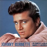 Johnny Burnette - The Train Kept A-Rollin' Memphis To Hollywood: The Complete Recordings 1955â€“1964