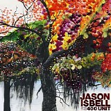 Jason Isbell And The 400 Unit - Jason Isbell And The 400 Unit
