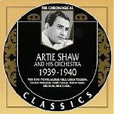 Artie Shaw And His Orchestra - The Chronological Classics - 1939-1940