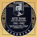 Artie Shaw And His Orchestra - The Chronological Classics - 1941-1942