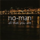 No-Man - All That You Are