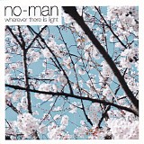No-Man - Wherever There Is Light