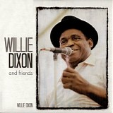 Willie Dixon - Willie Dixon and Friends: The Poet of the Blues
