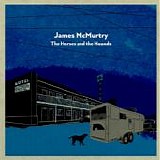 James McMurtry - The Horses And The Hounds