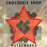 Crocodile Shop - Metalwerks