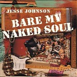 Jesse Johnson - Bare My Naked Soul