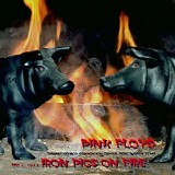 Pink Floyd - Iron Pigs On Fire