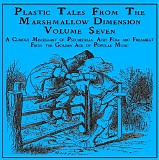 Various artists - Plastic Tales From The Marshmallow Dimension Volume 7