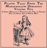 Various artists - Plastic Tales From The Marshamllow Dimension Volume 5