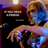 Leon Hendrix - If You Need A Friend