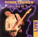 Robin Trower - Living Out Of Time Live