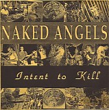 Naked Angels - Intent To Kill