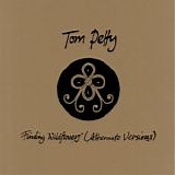 Petty, Tom - Finding Wildflowers (Alternate Versions)