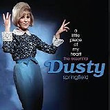 Dusty Springfield - A Little Piece Of My Heart: The Essential Dusty Springfield