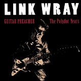 Link Wray - Guitar Preacher: The Polydor Years