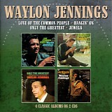 Waylon Jennings - Love of the Common People + Hangin' On + Only The Greatest + Jewels