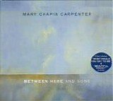 Carpenter, Mary Chapin - Between Here And Gone