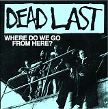 Dead Last - Where Do We Go From Here?