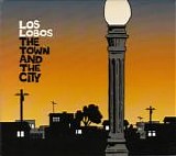 Los Lobos - The Town And The City