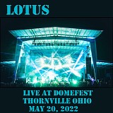 Lotus - Live at Domefest, Thornville OH 05-20-22