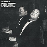 Albert Ammons & Meade "Lux" Lewis - The Complete Blue Note Recordings Of Albert Ammons And Meade Lux Lewis