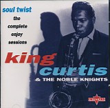 King Curtis And The Noble Knights - Soul Twist - The Complete Enjoy Sessions