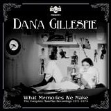 Gillespie, Dana - What Memories We Make: The MainMan Years 1971-74