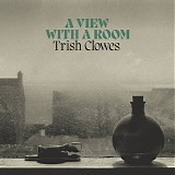 Trish Clowes - A View With A Room