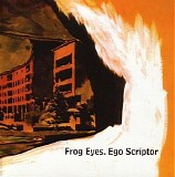 Frog Eyes - Ego Scriptor