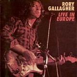 Rory Gallagher - Live In Europe [1999]