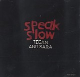 Teagan & Sara - Speak Slow [Single]