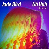 Jade Bird - Uh Huh (Acoustic) (Single)