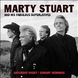 Marty Stuart - Saturday Night & Sunday Morning