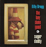 Billy Bragg - The Boy Done Good - Sugardaddy (EP)