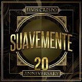 Elvis Crespo - Suavemente 20 Anniversary