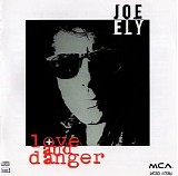Joe Ely - Love & Danger