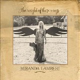 Miranda Lambert - The Weight Of These Wings CD2