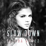 Selena Gomez - Slow Down - Single