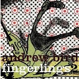 Andrew Bird - Fingerlings 2 (Live)