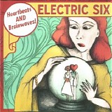 Electric Six - Heartbeats And Brainwaves!