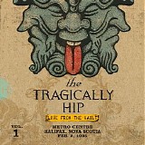 The Tragically Hip - Live From the Vault Vol. 1 - Metro Center CD1