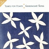 Tears for Fears - Goodnight Song