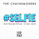 The Chainsmokers - #SELFIE (Instrumental Mix) (Single)