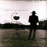 Joe Ely - Twistin' In the Wind