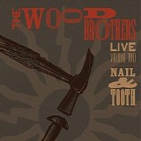 The Wood Brothers - Live Volume Two: Nail & Tooth