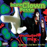Insane Clown Posse - Mutilation Mix - Greatest Hits (That Never Were Hits)