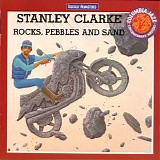 Stanley Clarke - Rocks, Pebbles And Sand