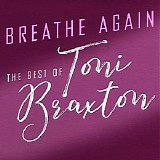 Various artists - Breathe Again: The Best of Toni Braxton