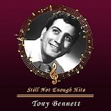 Tony Bennett - Still Not Enough Hits